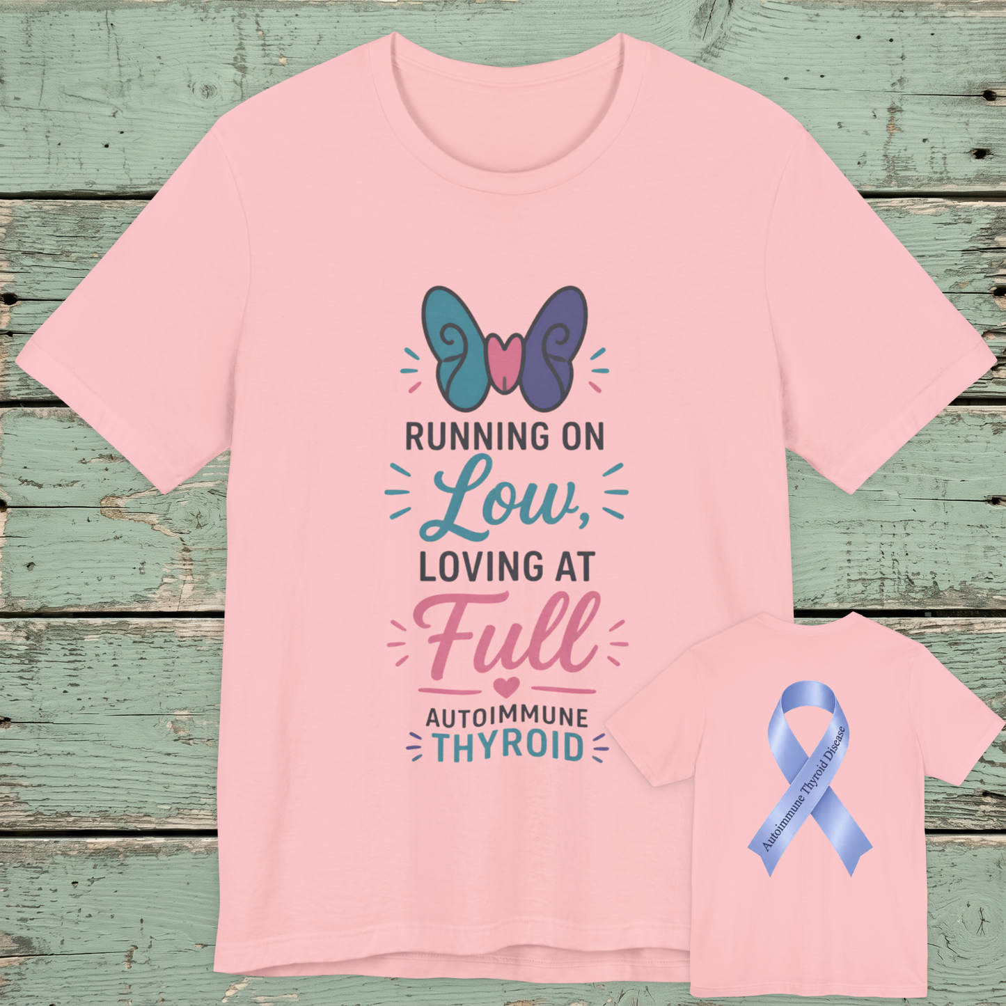 Autoimmune Thyroid Awareness Tee — "Running on Low, Loving at Full"