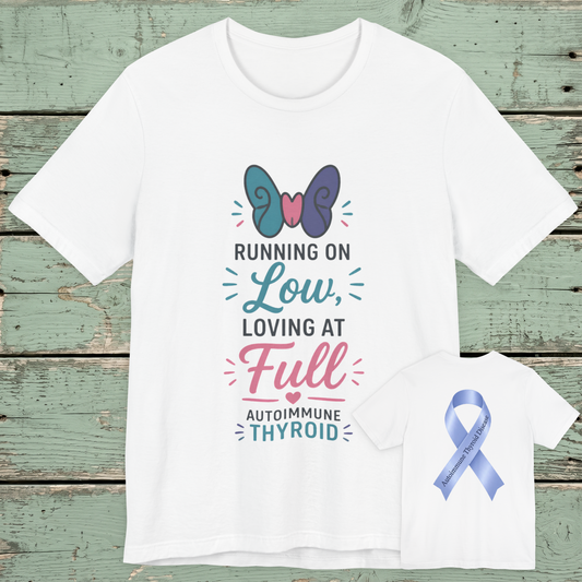 Autoimmune Thyroid Awareness Tee — "Running on Low, Loving at Full"