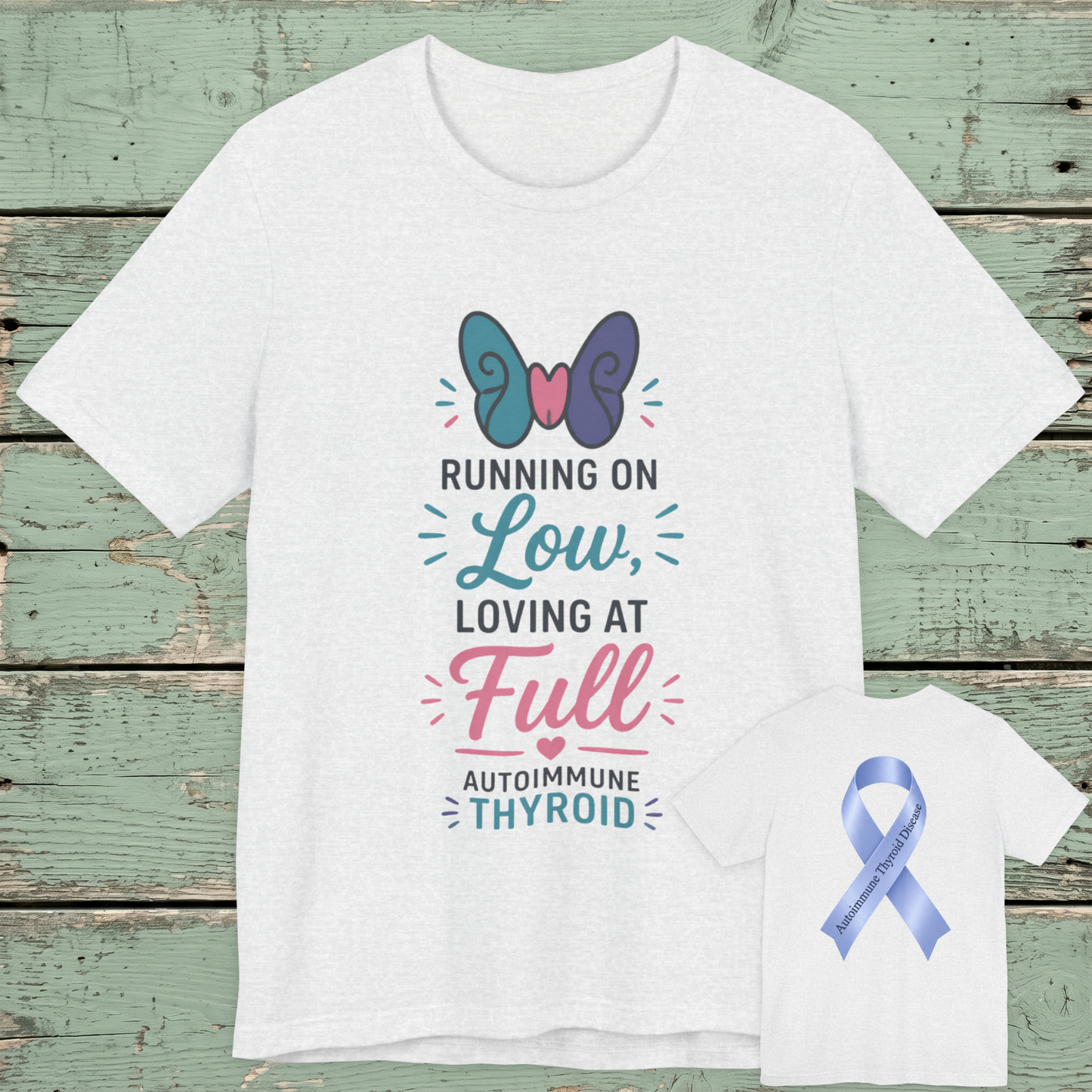 Autoimmune Thyroid Awareness Tee — "Running on Low, Loving at Full"